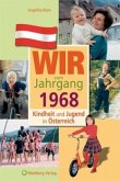 Wir vom Jahrgang 1968 - Kindheit und Jugend in Österreich
