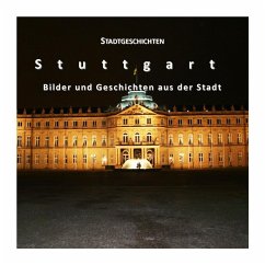 Stadtgeschichten Stuttgart - Bilder und Geschichten aus der Stadt - Gußmann, Götz;Wacker-Gußmann, Annette