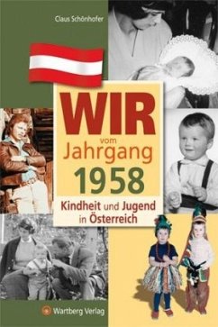 Wir vom Jahrgang 1958 - Kindheit und Jugend in Österreich - Schönhofer, Claus