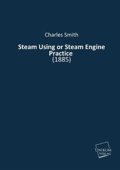 Steam Using or Steam Engine Practice - Smith, Charles