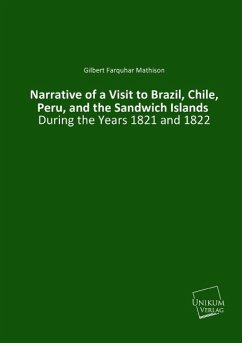 Narrative of a Visit to Brazil, Chile, Peru, and the Sandwich Islands - Mathison, Gilbert Farquhar