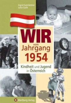 Wir vom Jahrgang 1954 - Kindheit und Jugend in Österreich - Sonnleitner, Ingrid;Galik, Jutta