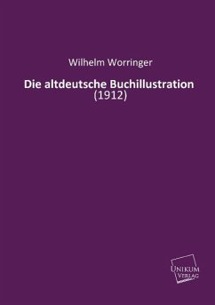 Die altdeutsche Buchillustration - Worringer, Wilhelm