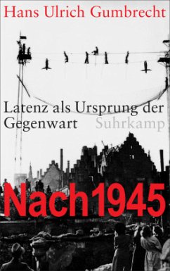 Nach 1945 - Gumbrecht, Hans Ulrich