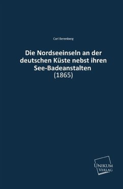 Die Nordseeinseln an der deutschen Küste nebst ihren See-Badeanstalten - Berenberg, Carl