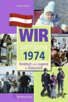 Wir vom Jahrgang 1974 - Kindheit und Jugend in Österreich - Pausch, Markus