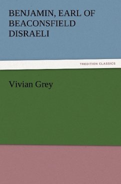 Vivian Grey - Disraeli, Benjamin