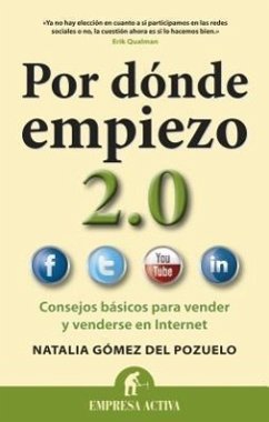 Por Donde Empiezo 2.0: Consejos Basicos Para Vender y Venderse en el Internet = Where Do I Start 2.0 - Gomez Del Pozuelo, Natalia