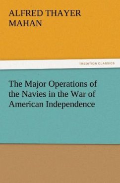 The Major Operations of the Navies in the War of American Independence - Mahan, Alfred Thayer