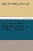 The poetical works of George MacDonald in two volumes ¿ Volume 2