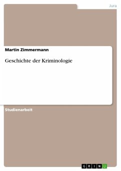 Geschichte der Kriminologie - Zimmermann, Martin