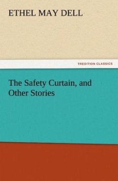 The Safety Curtain, and Other Stories - Dell, Ethel May