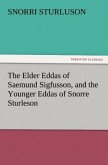 The Elder Eddas of Saemund Sigfusson, and the Younger Eddas of Snorre Sturleson