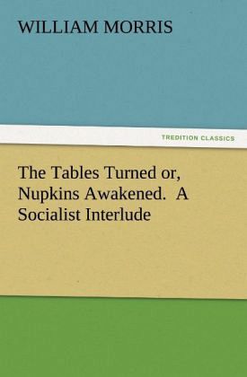 The Tables Turned or, Nupkins Awakened. A Socialist Interlude The Tables Turned or, Nupkins Awakened. A Socialist Interlude