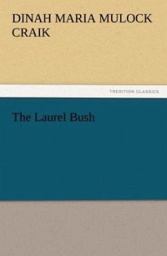 The Laurel Bush - Craik, Dinah Maria Mulock