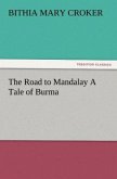 The Road to Mandalay A Tale of Burma