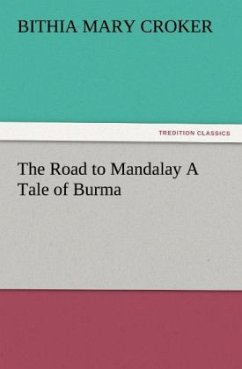 The Road to Mandalay A Tale of Burma - Croker, Bithia Mary