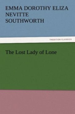 The Lost Lady of Lone - Southworth, Emma Dorothy Eliza Nevitte