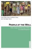 People at the Well - Kinds, Usages and Meanings of Water in a Global Perspective; .