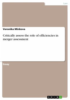 Critically assess the role of efficiencies in merger assessment - Minkova, Veronika