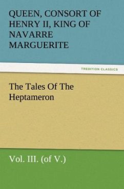 The Tales Of The Heptameron, Vol. III. (of V.) - Margarete von Navarra
