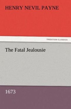 The Fatal Jealousie (1673) - Payne, Henry Nevil