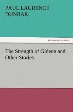 The Strength of Gideon and Other Stories - Dunbar, Paul L.