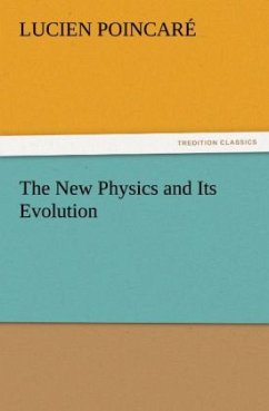 The New Physics and Its Evolution - Poincaré, Lucien