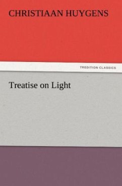 Treatise on Light - Huygens, Christiaan