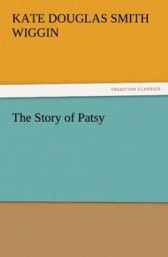 The Story of Patsy - Wiggin, Kate Douglas Smith