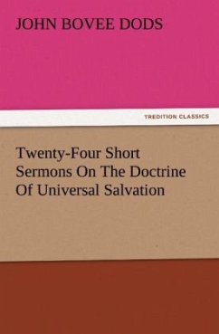 Twenty-Four Short Sermons On The Doctrine Of Universal Salvation - Dods, John Bovee