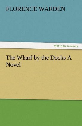 The Wharf by the Docks A Novel The Wharf by the Docks A Novel