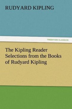 The Kipling Reader Selections from the Books of Rudyard Kipling - Kipling, Rudyard