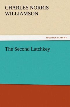 The Second Latchkey - Williamson, Charles Norris