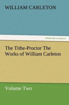 The Tithe-Proctor The Works of William Carleton, Volume Two - Carleton, William