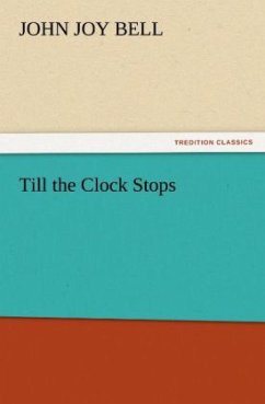 Till the Clock Stops - Bell, John. J.