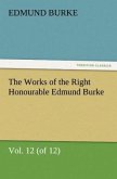 The Works of the Right Honourable Edmund Burke, Vol. 12 (of 12)