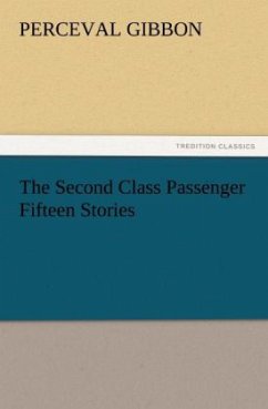 The Second Class Passenger Fifteen Stories - Gibbon, Perceval