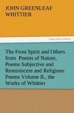 The Frost Spirit and Others from Poems of Nature, Poems Subjective and Reminiscent and Religious Poems Volume II., the Works of Whittier