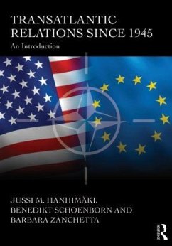 Transatlantic Relations since 1945 - Hanhimaki, Jussi; Zanchetta, Barbara (King's College London, UK); Schoenborn, Benedikt (University of Tampere, Finland)