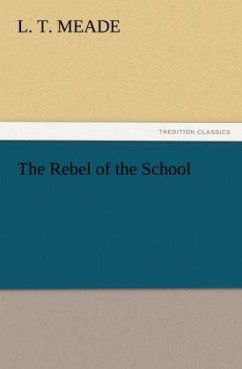 The Rebel of the School - Meade, L. T.