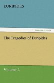 The Tragedies of Euripides, Volume I.