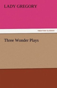 Three Wonder Plays - Gregory, Lady