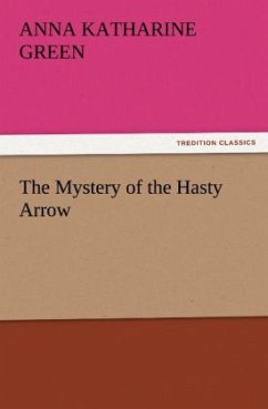 The Mystery of the Hasty Arrow - Green, Anna Katharine