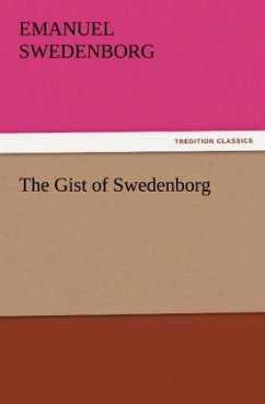 The Gist of Swedenborg (TREDITION CLASSICS)