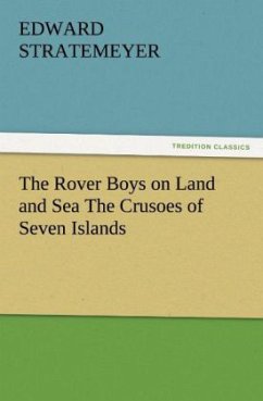 The Rover Boys on Land and Sea The Crusoes of Seven Islands - Stratemeyer, Edward