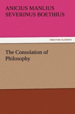 The Consolation of Philosophy - Boethius, Anicius Manlius Severinus