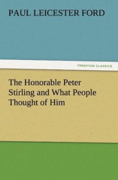 The Honorable Peter Stirling and What People Thought of Him - Ford, Paul Leicester