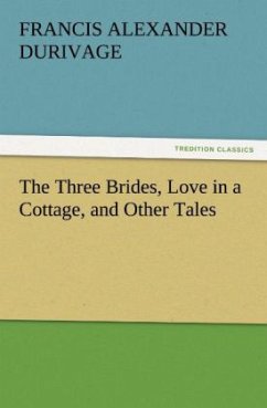 The Three Brides, Love in a Cottage, and Other Tales (TREDITION CLASSICS)