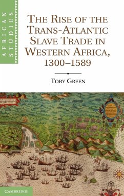 The Rise of the Trans-Atlantic Slave Trade in Western Africa, 1300 1589 - Green, Toby